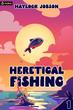 Heretical Fishing